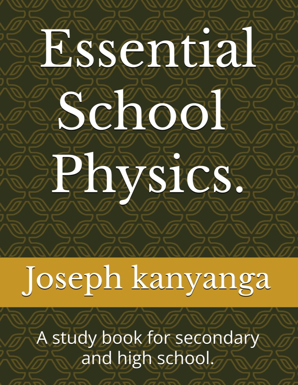 Essential Physics.: A study book for secondary and high school.