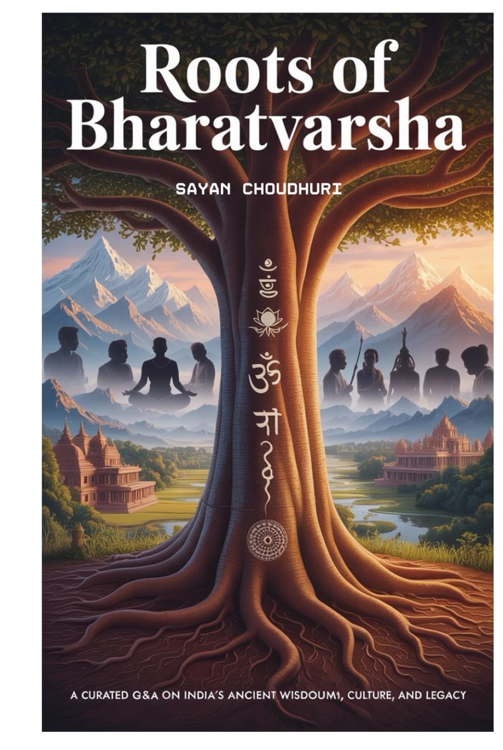 Roots of Bharatvarsha: A Curated Q&A on India’s Ancient Wisdom, Culture, and Legacy (Books for Kids | Books for Children)