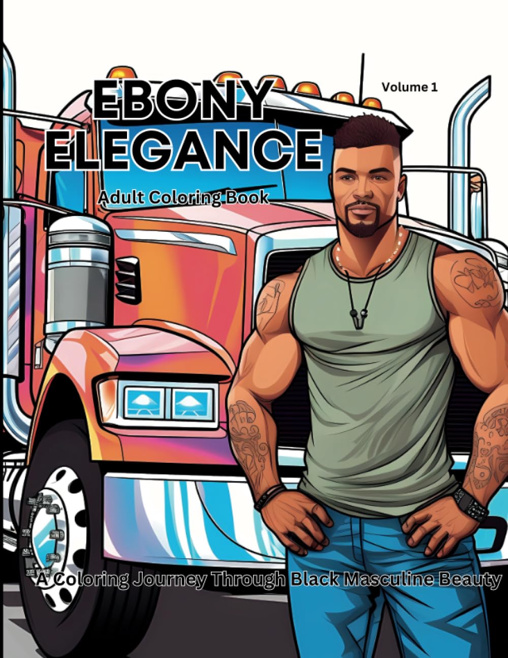 Ebony Elegance Adult Coloring Book: A Coloring Journey Through Black Masculine Beauty