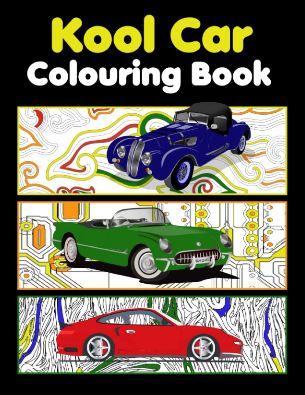 Car Colouring Books For Men: Kool Car Colouring Book: Abstract Coloring Book Cars For Adults And Kids: Abstract Car Colouring Book For Adults