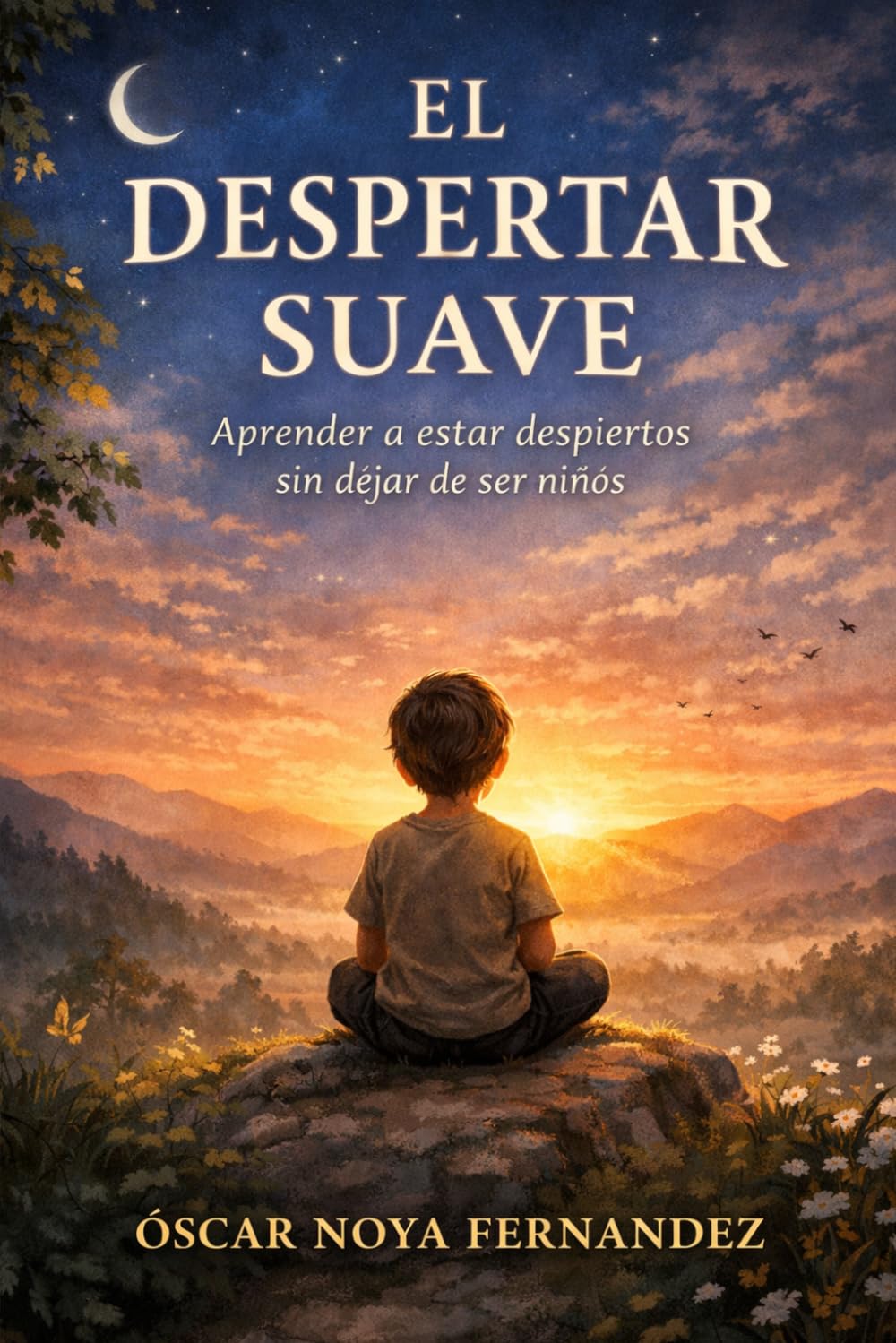 EL DESPERTAR SUAVE: Aprender a estar despiertos sin dejar de ser niños
