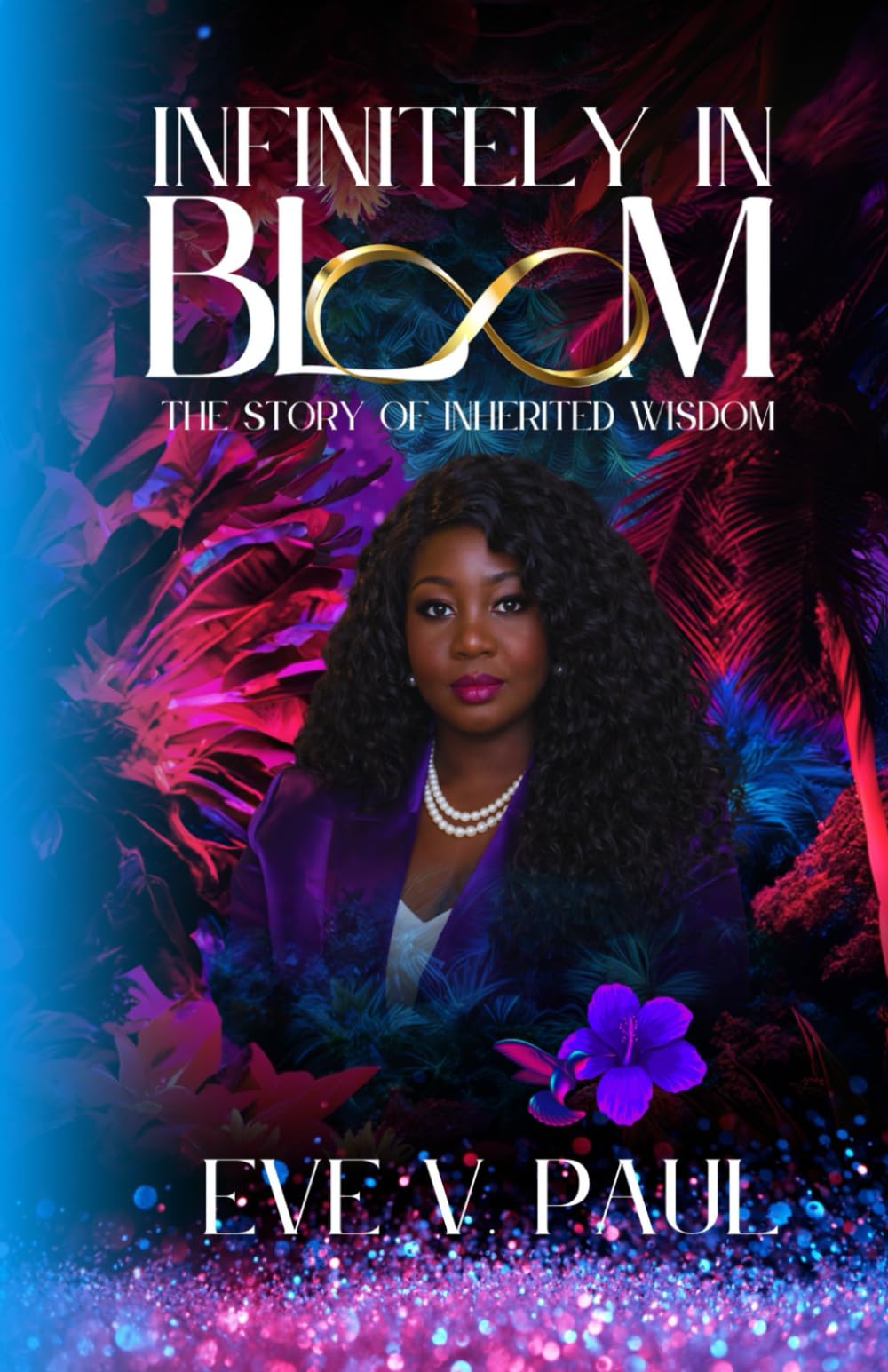 Infinitely In Bloom: The Story of Inherited Wisdom