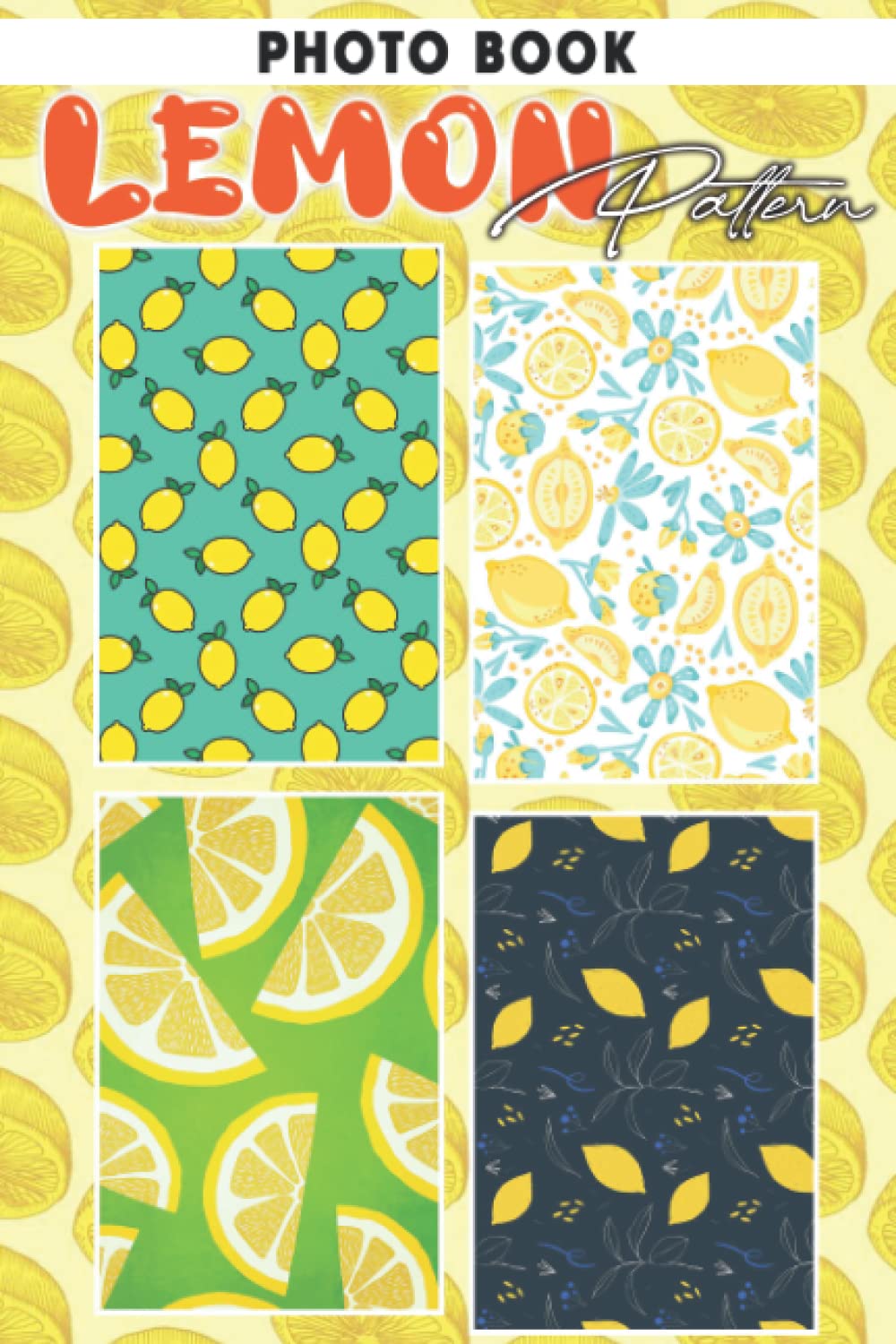 Lemon Pattern Photo Book: Interesting Images Of Fruit Designs For Adults To Relax And Enjoy | Ideal Gift For Special Occasions