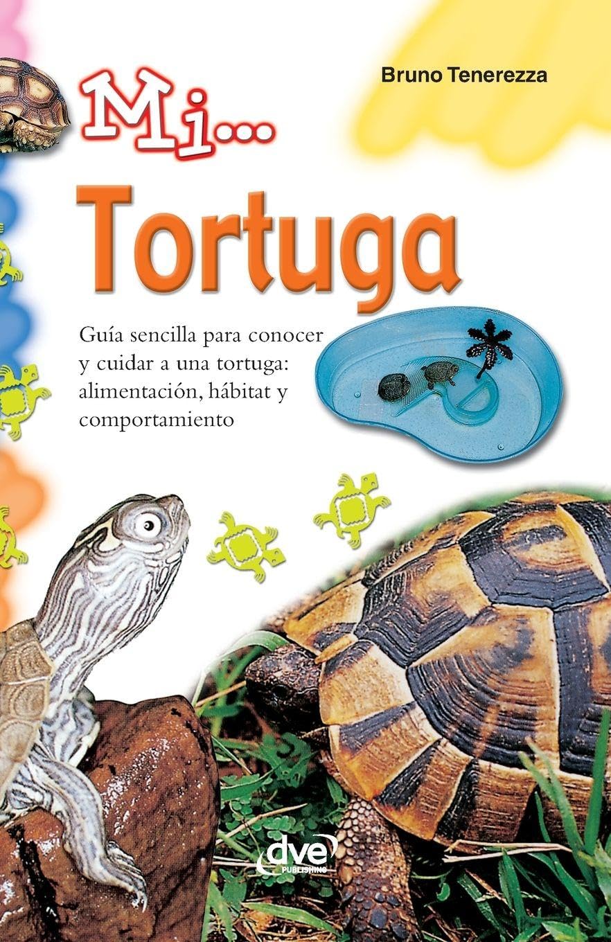Mi... Tortuga: Guía sencilla para conocer y cuidar a una tortuga: alimentación, hábitat y comportamiento