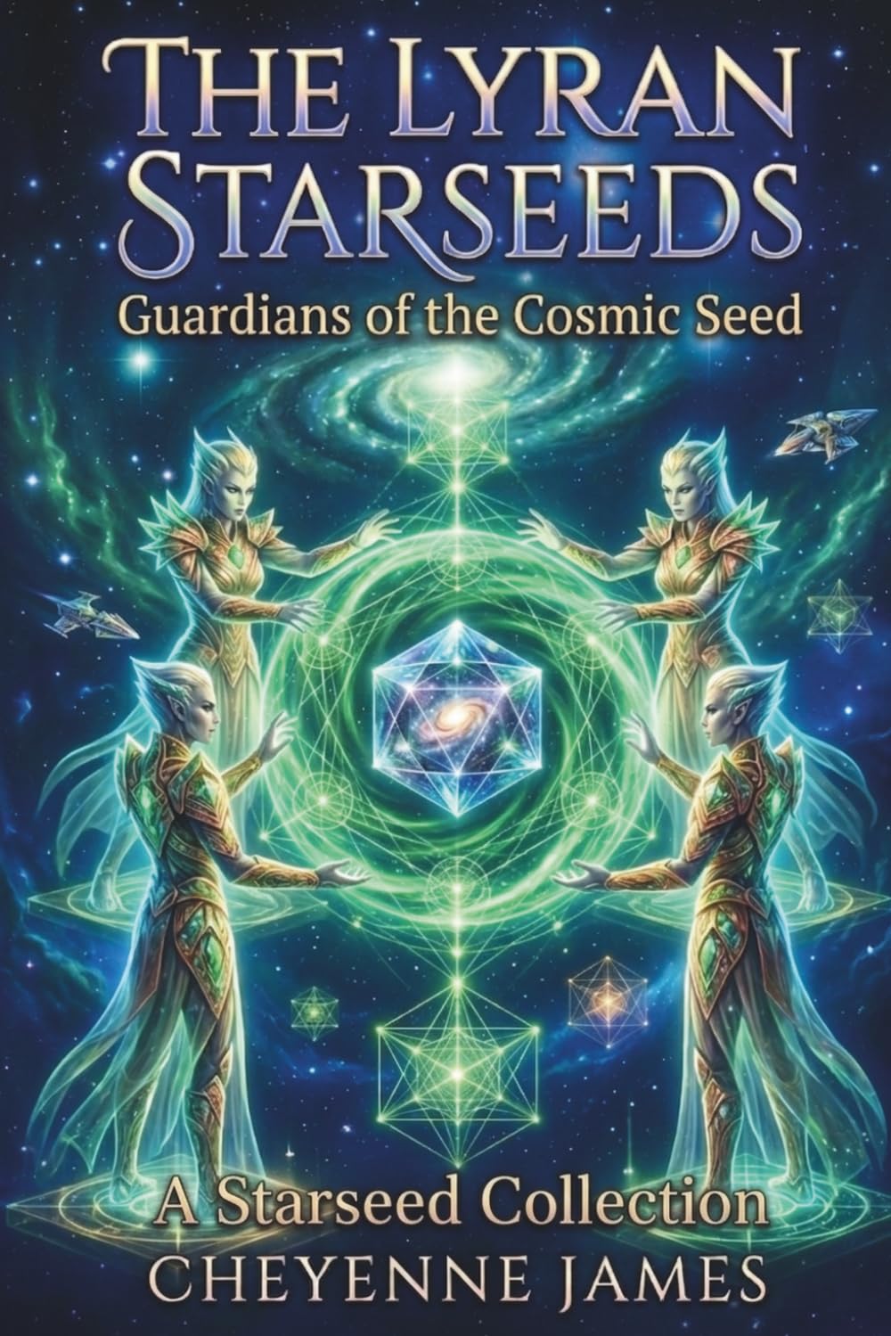 The Lyran Starseeds: Guardians of the Cosmic Seed (A Starseed Collection)