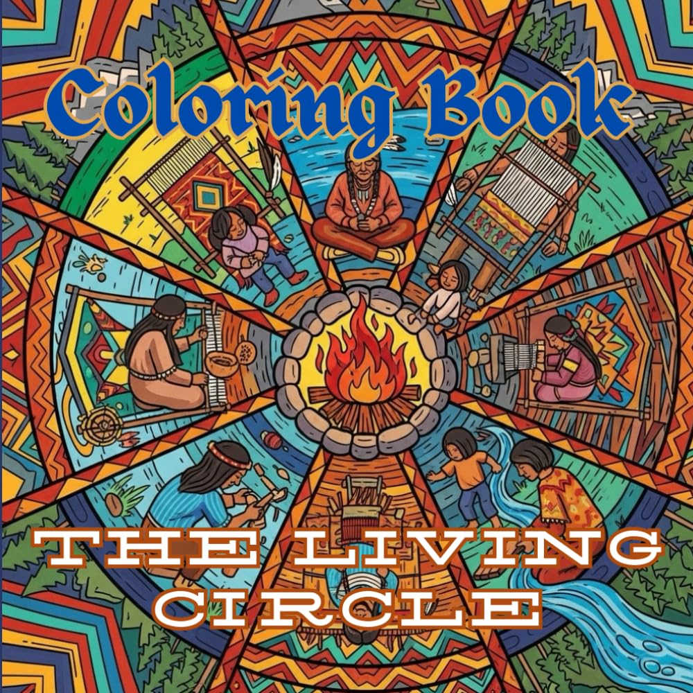 The Living Circle: An Intricate Native American Coloring Book of Daily Life, Ceremony & Balance (Native American Life & Traditions Coloring Series)