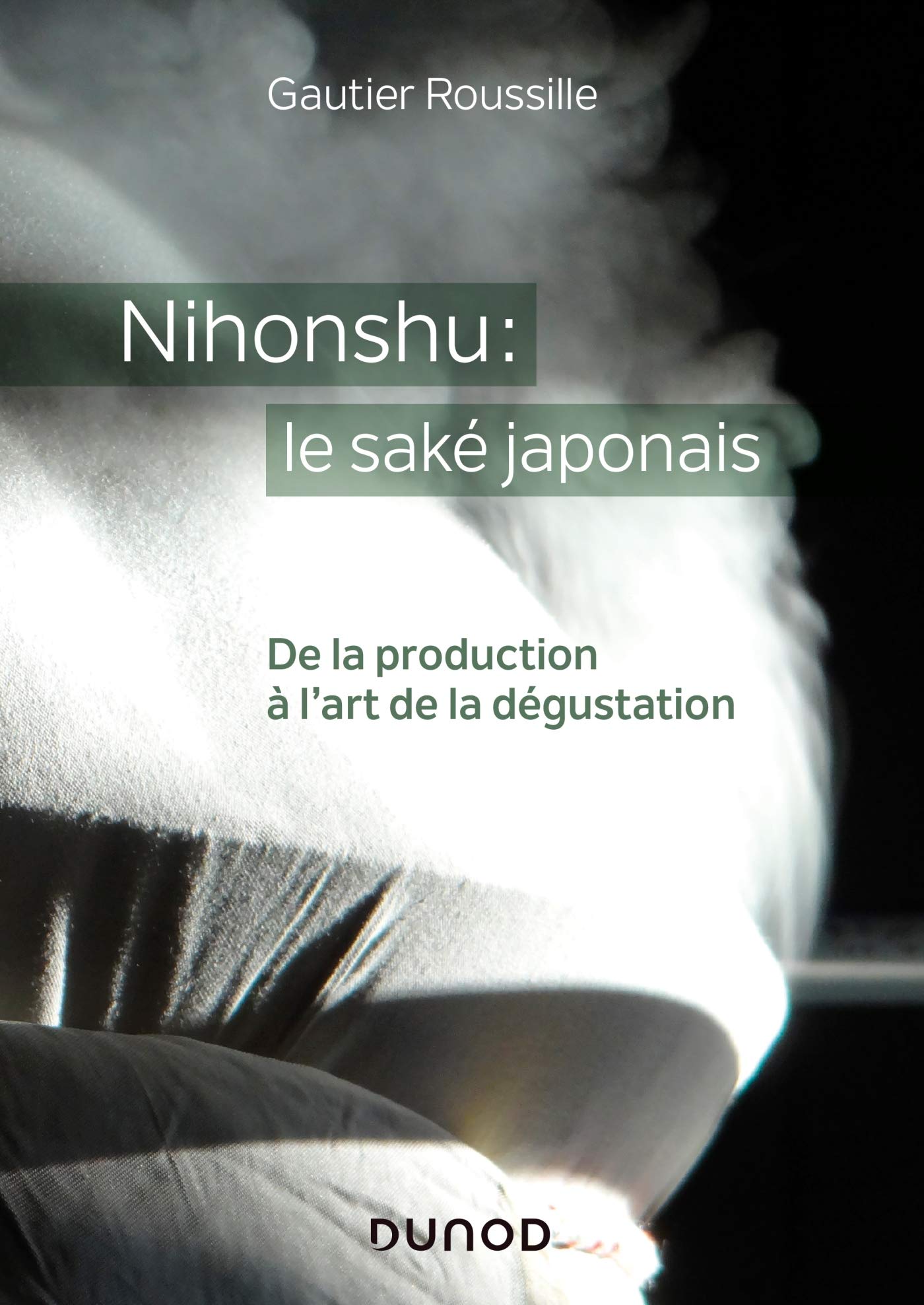 Nihonshu : le saké japonais - De la production à l'art de la dégustation: De la production à l'art de la dégustation