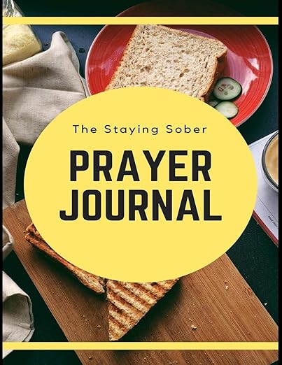 The Staying Sober Prayer Journal: Daily Sobriety and Relapse Prevention ...
