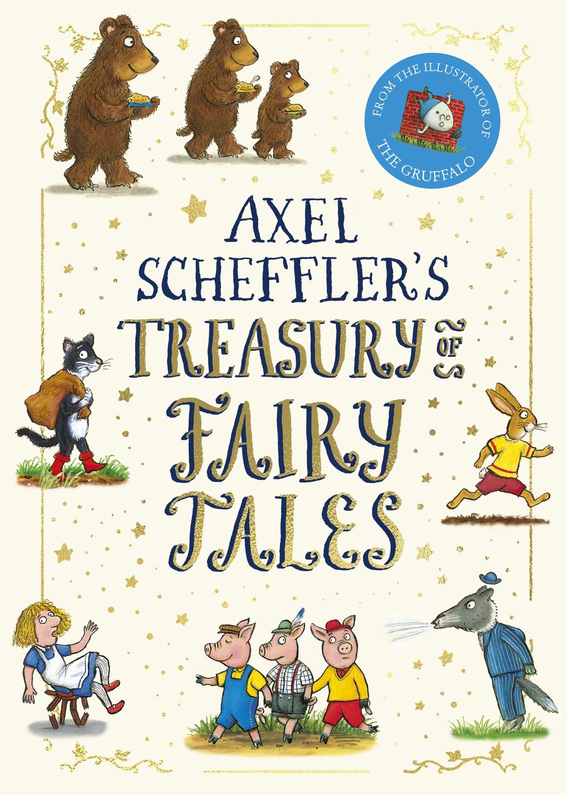 Axel Scheffler's Treasury of Fairy Tales: A stunning collection of popular fairy tales and nursery rhymes by Axel Scheffler, the illustrator of the Gruffalo, Stick Man and Zog