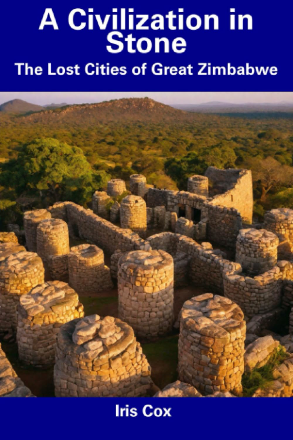 A Civilization in Stone: The Lost Cities of Great Zimbabwe