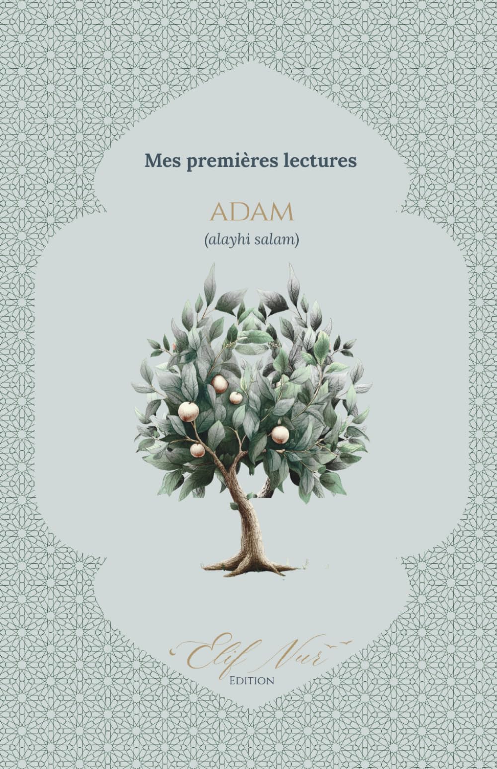 Adam (alayhi salam) — Mes premières lectures | Histoire du Coran pour enfants dès 7 ans: Une histoire douce pour découvrir le récit d’Adam, apprendre ... (Mes premières lectures - Les Prophètes)