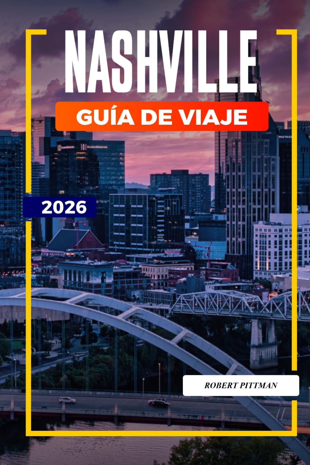 GUÍA DE VIAJE NASHVILLE 2026: Descubre joyas ocultas, monumentos históricos, consejos de viaje y experiencias vacacionales inolvidables