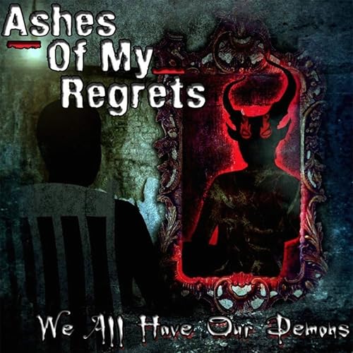 We All Have Our Demons [Explicit] by Ashes of My Regrets on Amazon