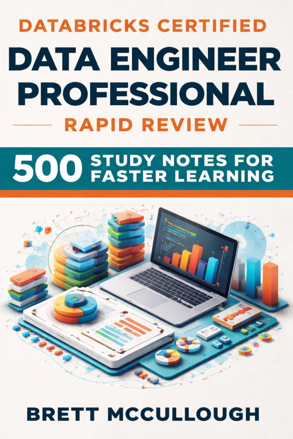 Databricks Certified Data Engineer Professional - Rapid Review: 500 Study Notes for Faster Learning