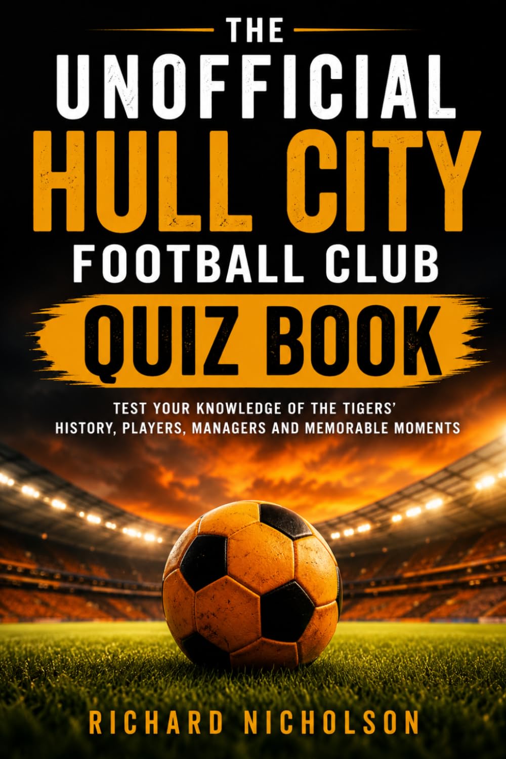The Unofficial Hull City Football Club Quiz Book