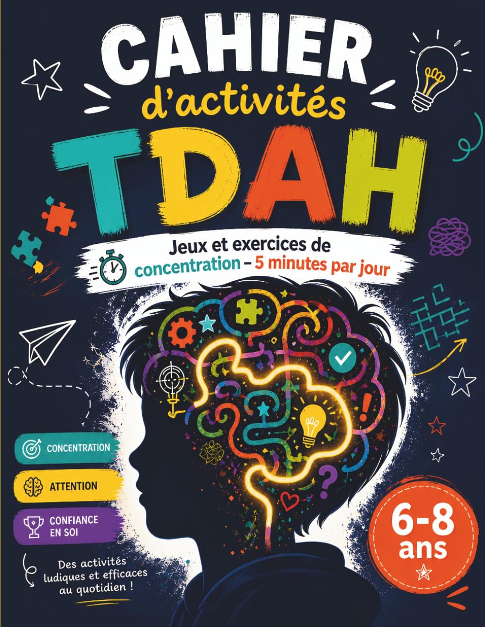 Cahier d’activités TDAH en couleur (6–8 ans): Jeux et exercices de concentration – 5 minutes par jour pour améliorer l’attention et réduire la distraction