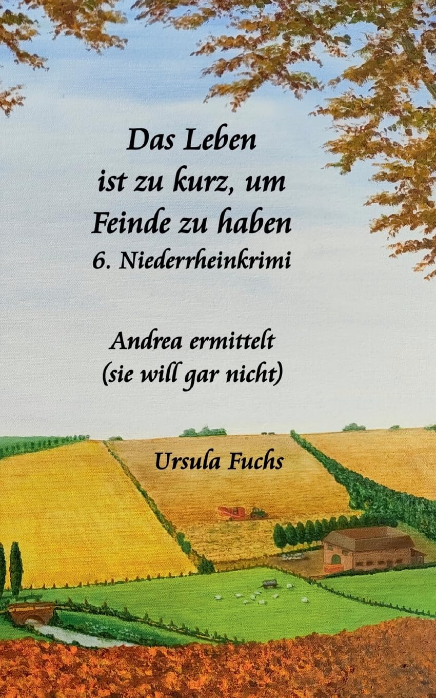 Das Leben ist zu kurz, um Feinde zu haben: Andrea ermittelt (sie will gar nicht): 6