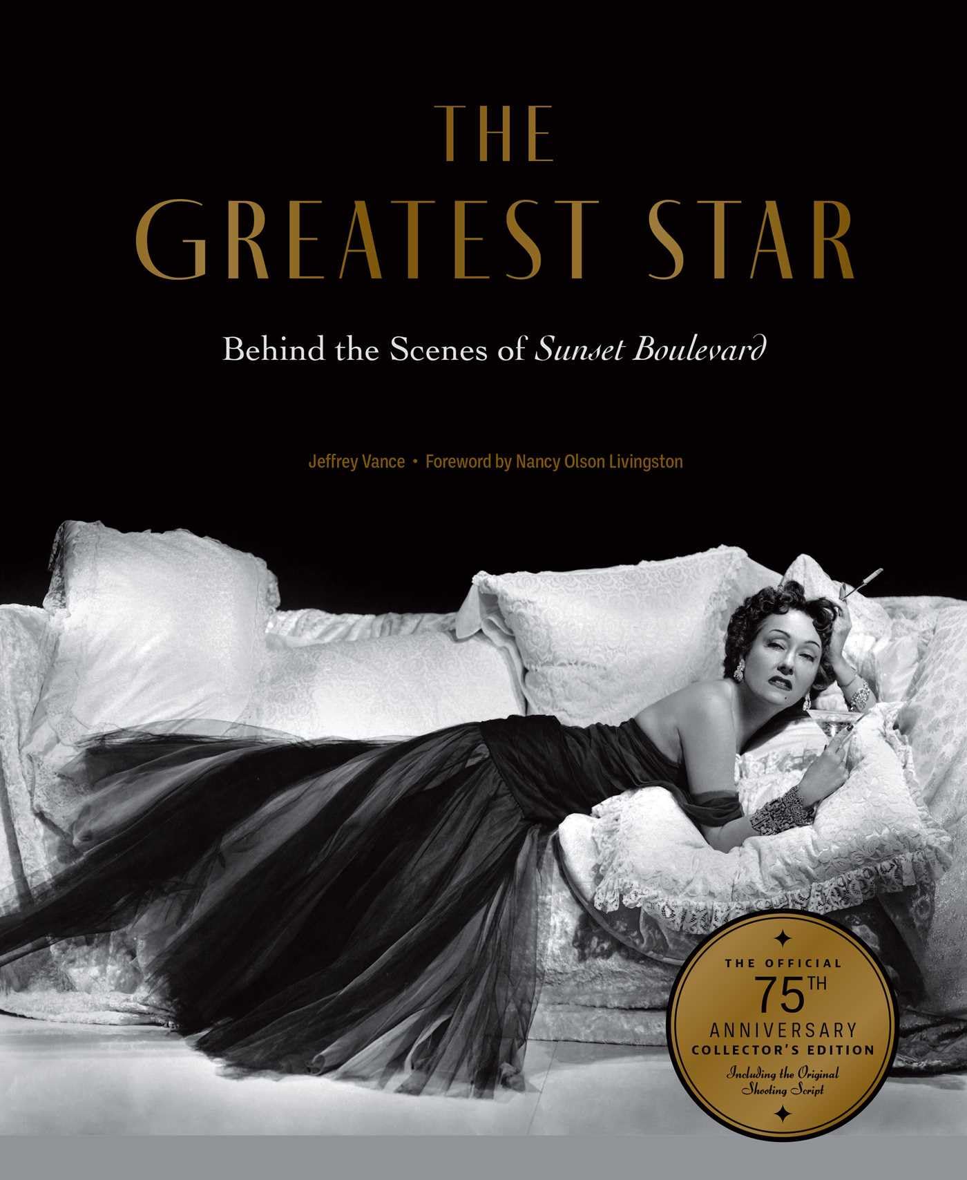 The Greatest Star: Behind the Scenes of Sunset Boulevard – THE OFFICIAL 75TH ANNIVERSARY COLLECTOR'S EDITION Including the Original Shooting Script