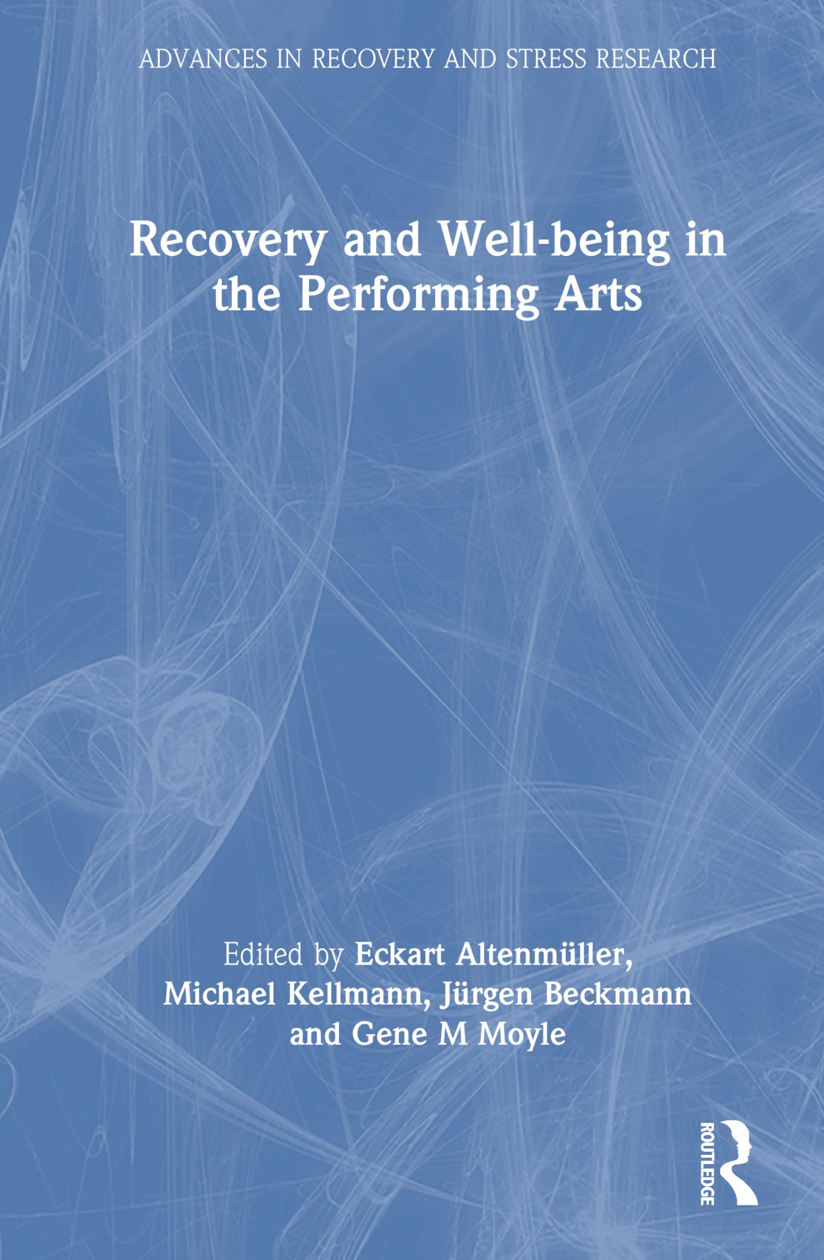 Recovery and Well-being in the Performing Arts (Advances in Recovery and Stress Research)