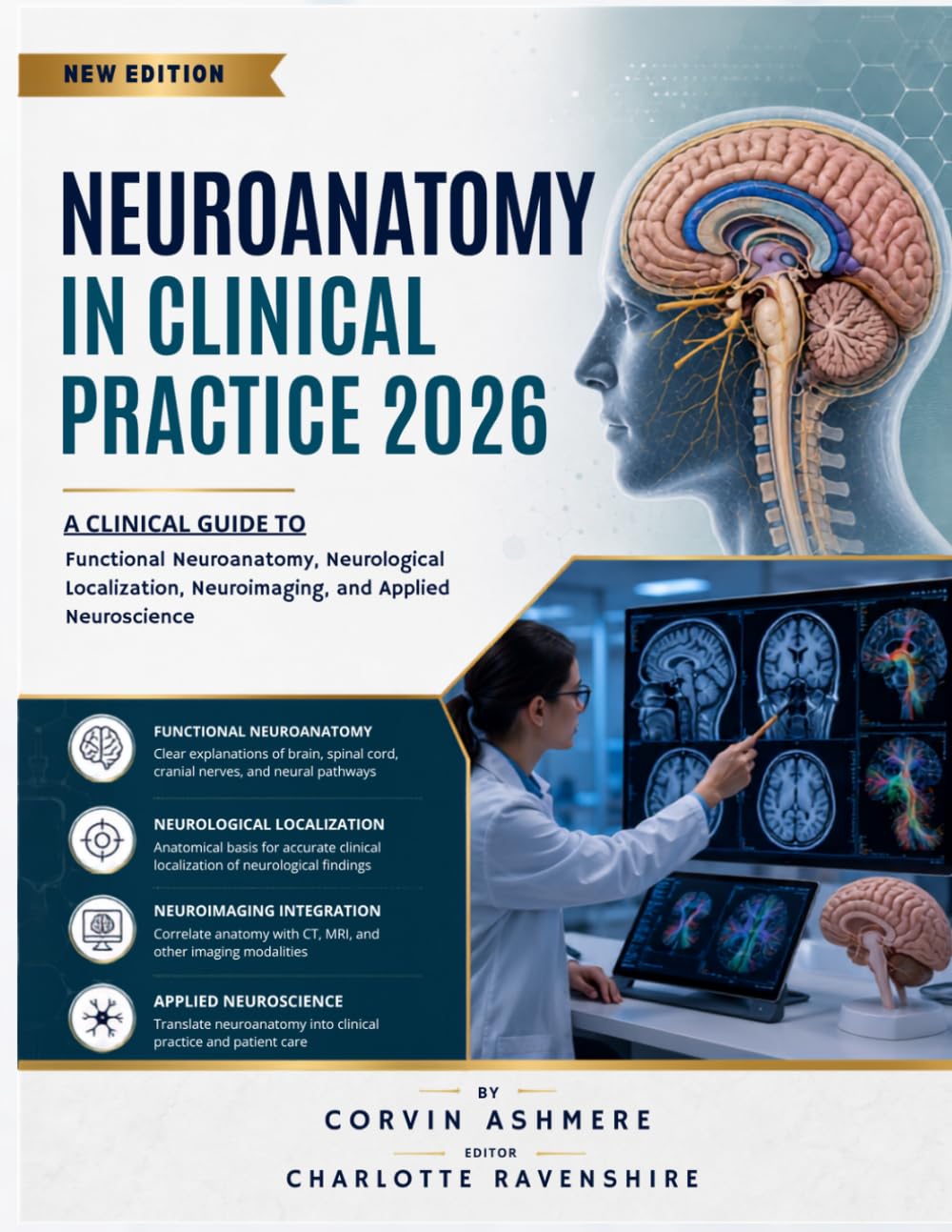 NEUROANATOMY IN CLINICAL PRACTICE 2026: A Clinical Guide to Functional Neuroanatomy, Neurological Localization, Neuroimaging, and Applied Neuroscience