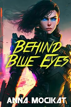 Behind Blue Eyes A Cyberpunk Noir Thriller