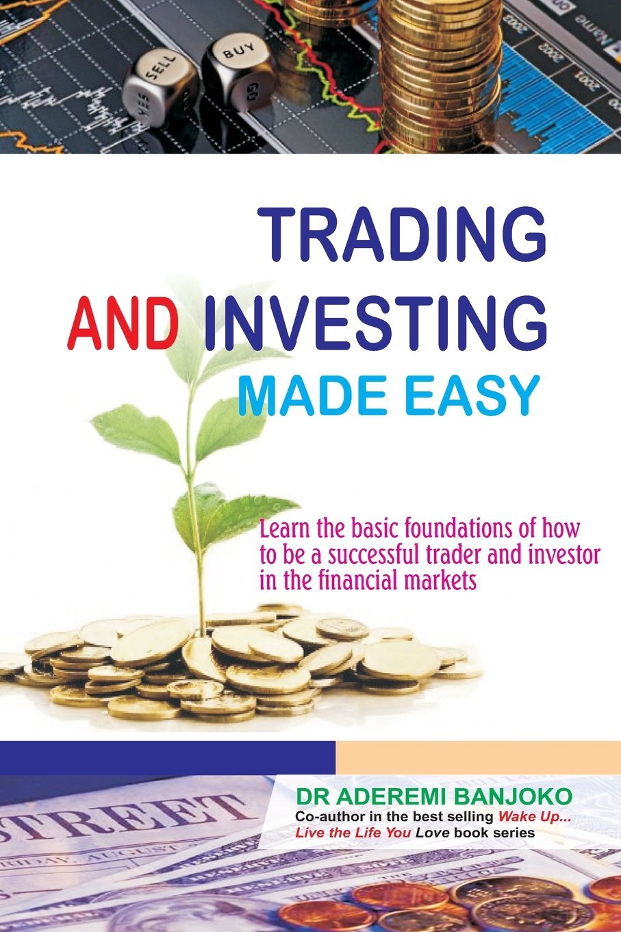 Trading & Investing Made Easy: Learn the basic foundations of how to be a successful trader and investor in the financial markets