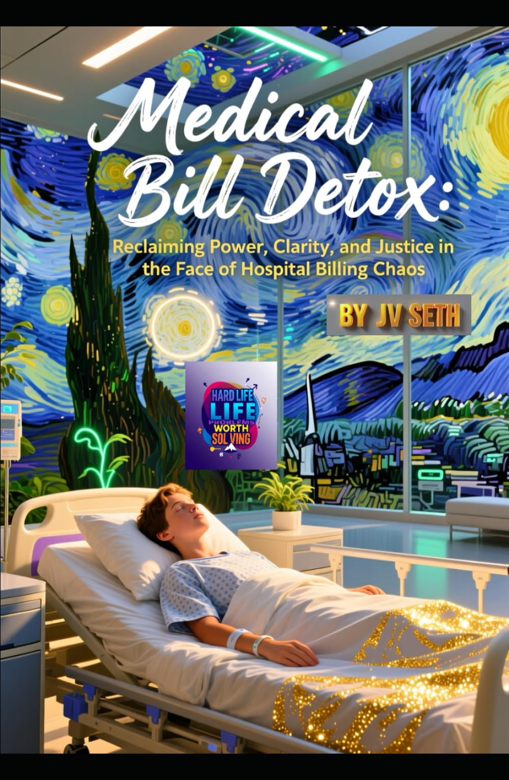 Medical Bill Detox: Reclaiming Power, Clarity, and Justice in the Face of Hospital Billing Chaos (Hard Life Problems Worth Solving)