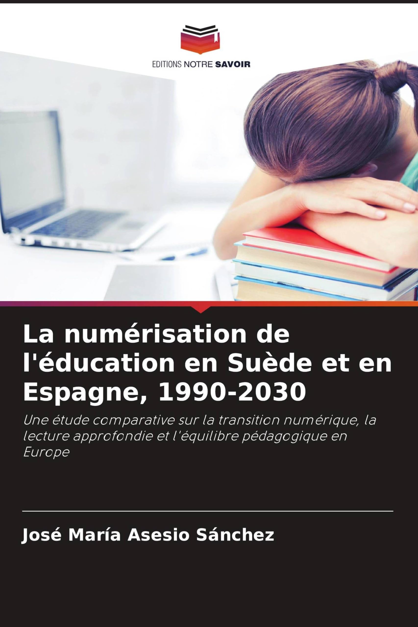 La numérisation de l'éducation en Suède et en Espagne, 1990-2030: Une étude comparative sur la transition numérique, la lecture approfondie et l'équilibre pédagogique en Europe
