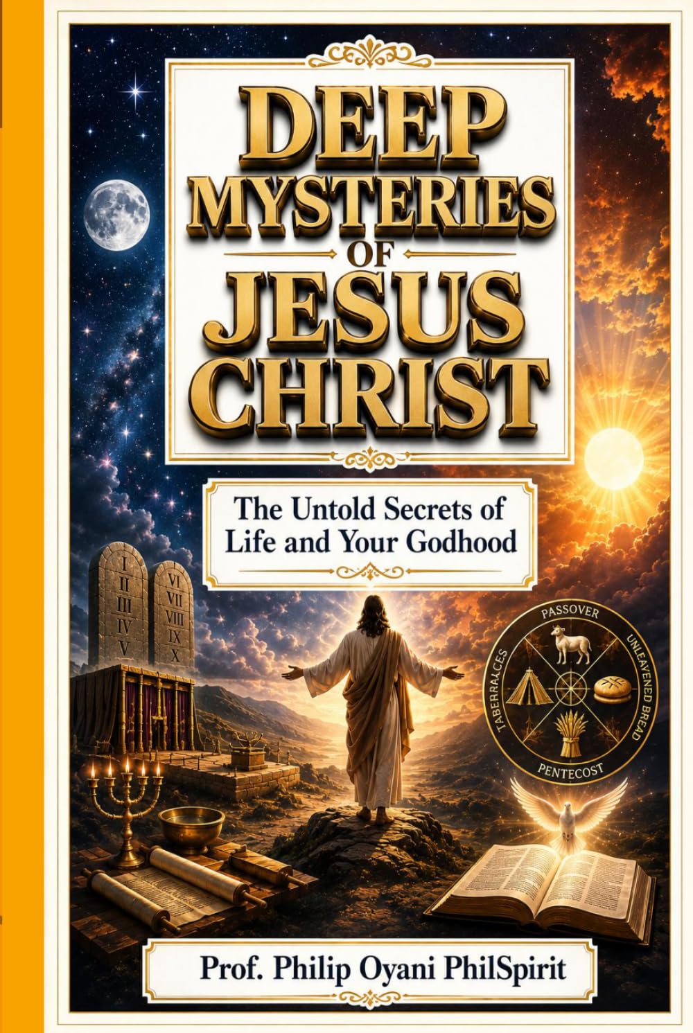 DEEP MYSTERIES OF JESUS CHRIST: The Untold Secrets of Life and Your Godhood