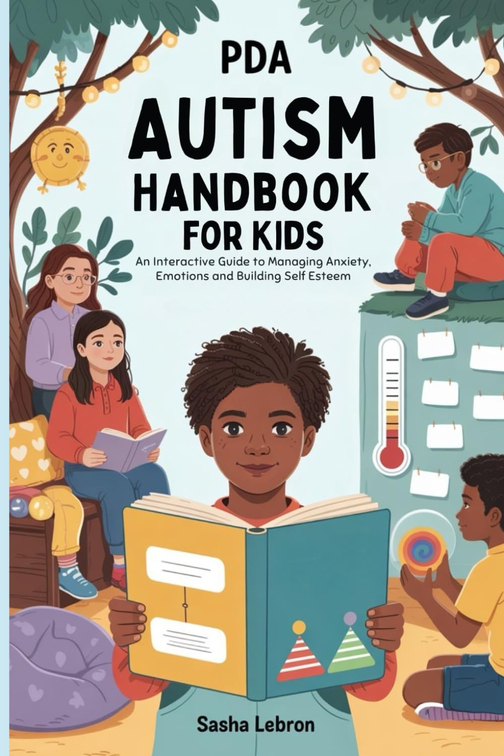 PDA Autism Handbook for Kids: An Interactive Guide to Managing Anxiety, Emotions and Building Self Esteem