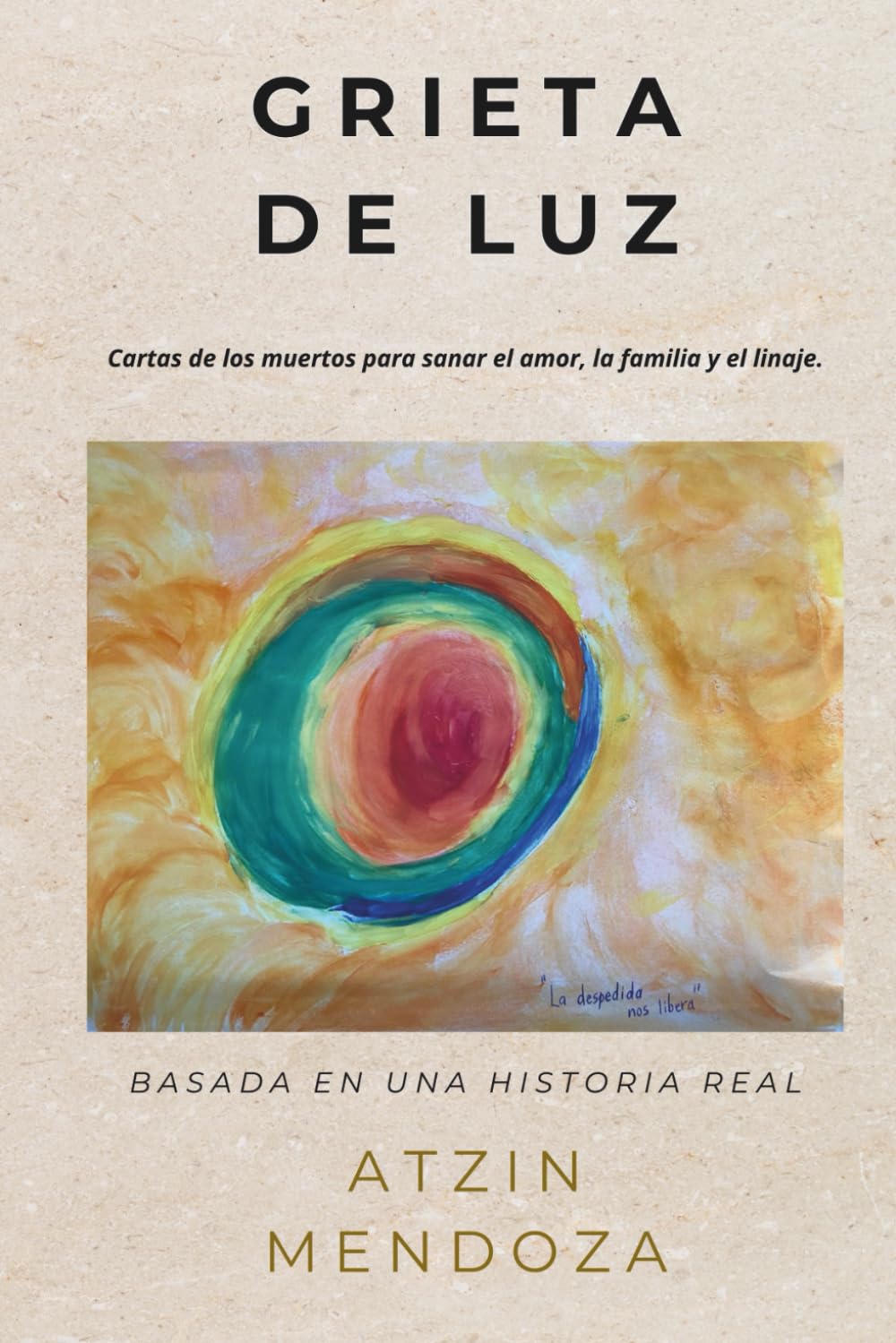Grieta de Luz: Cartas de los muertos para sanar el amor, la familia y el linaje