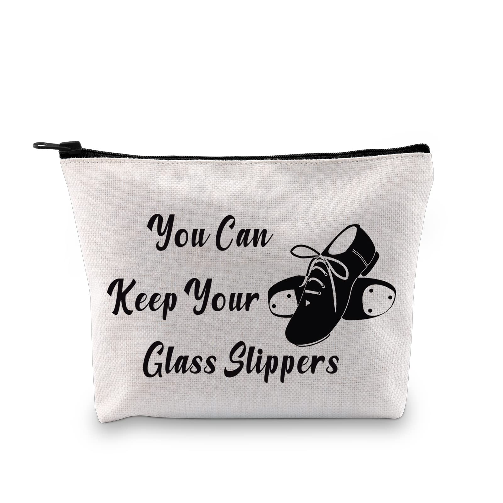 G2TUPTap Dance Gift You Can Keep Your Glass Slippers Makeup Bag Tap Dancing Dancer Cosmetic Bag Tap Dance Teacher Gift Zipper Travel Pouch, Keep Your Glass Slippers White Bag