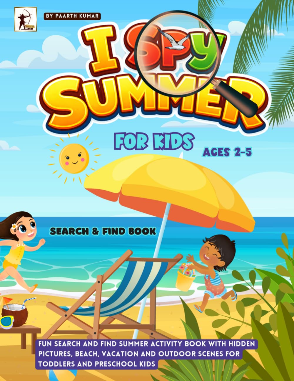 I Spy Summer For Kids: Fun Search and Find Summer Activity Book with Hidden Pictures, Beach, Vacation and Outdoor Scenes for Toddlers and Preschool Kids.