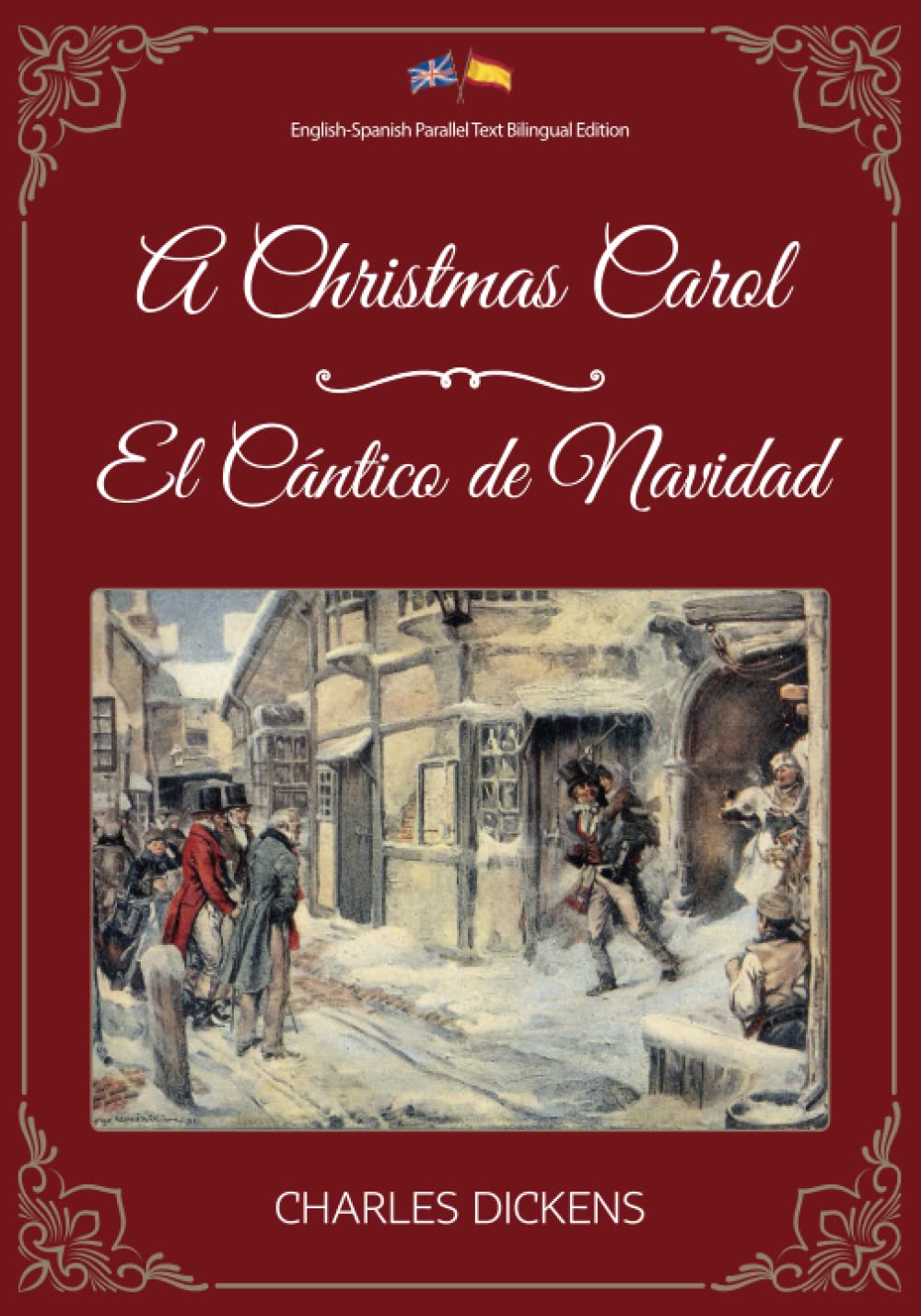A Christmas Carol / El Cántico de Navidad: English-Spanish Parallel Text Bilingual Edition / Edición Bilingüe de Texto Paralelo Inglés-Español