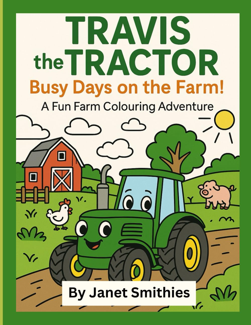 Travis the Tractor – Busy Days on the Farm!: A Fun Farm Colouring Adventure