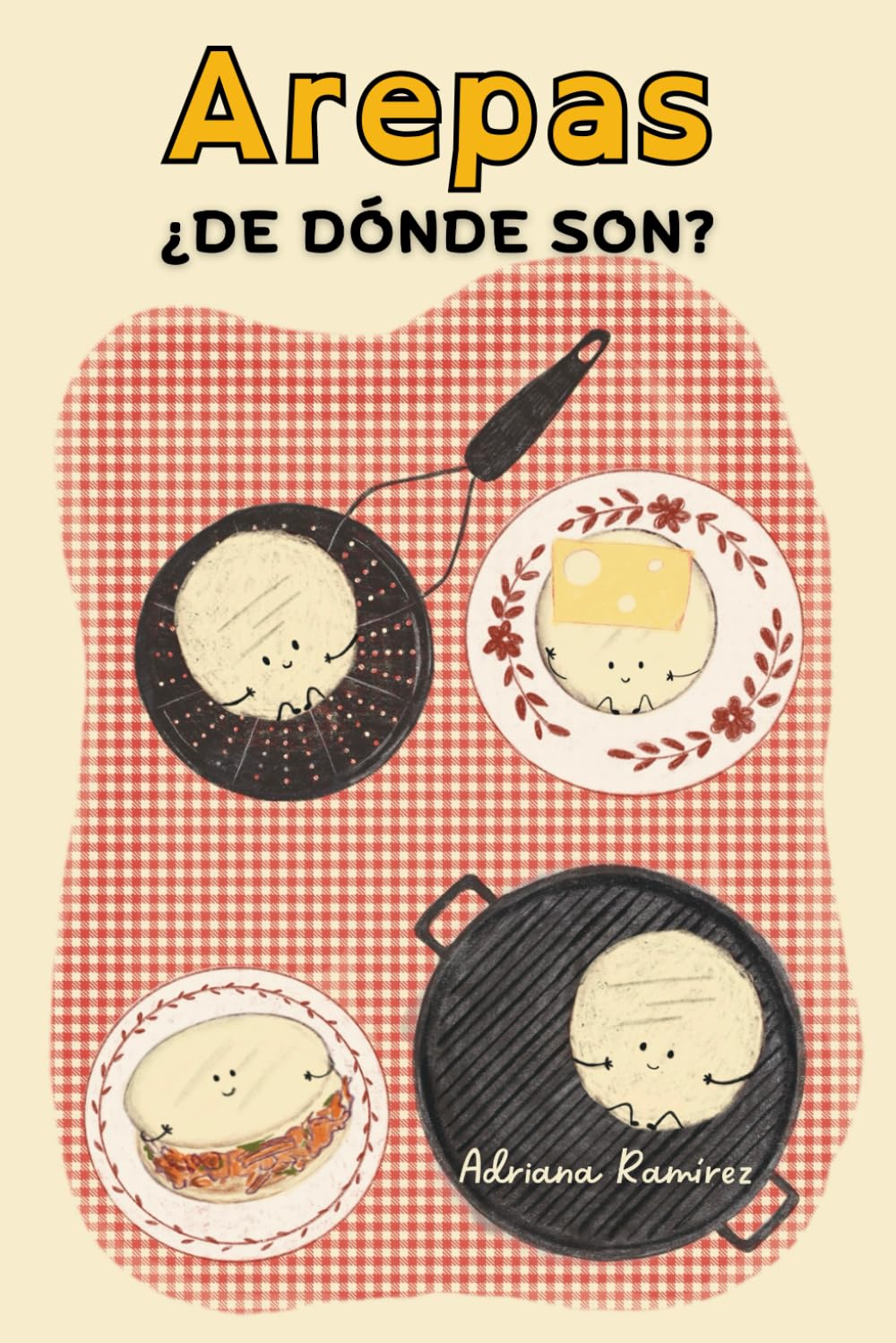 Arepas ¿de dónde son? (Colección AMOR DE AREPA)