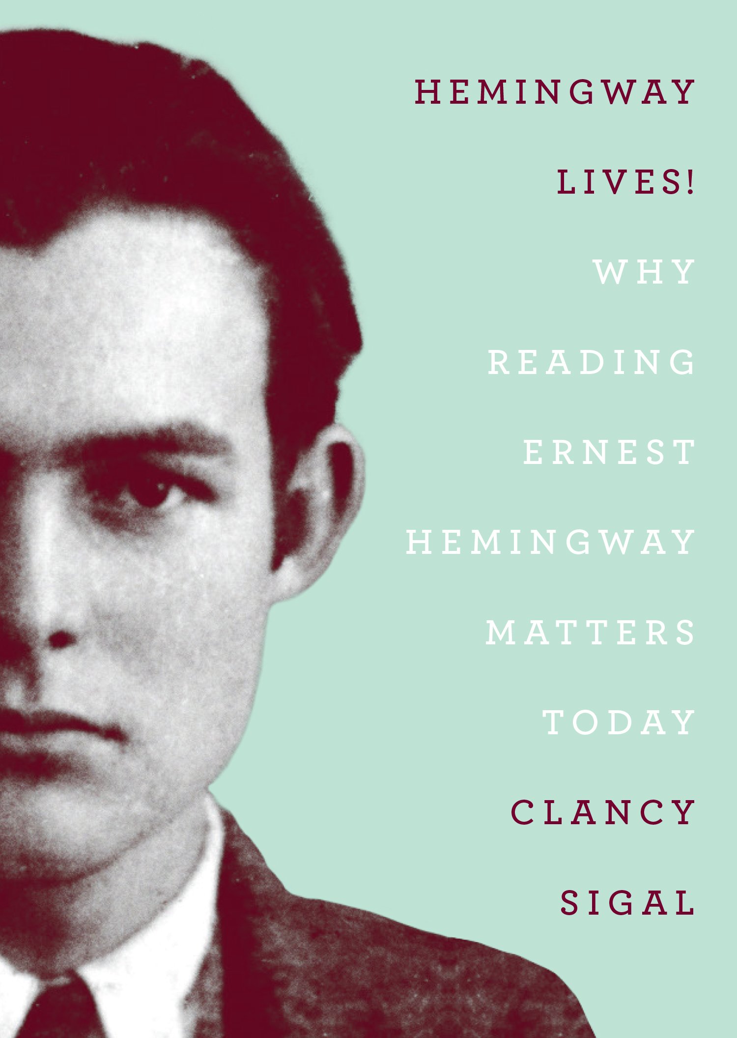 Buy Hemingway Lives! Why Reading Earnest Hemingway Matters Today — BookShops.in