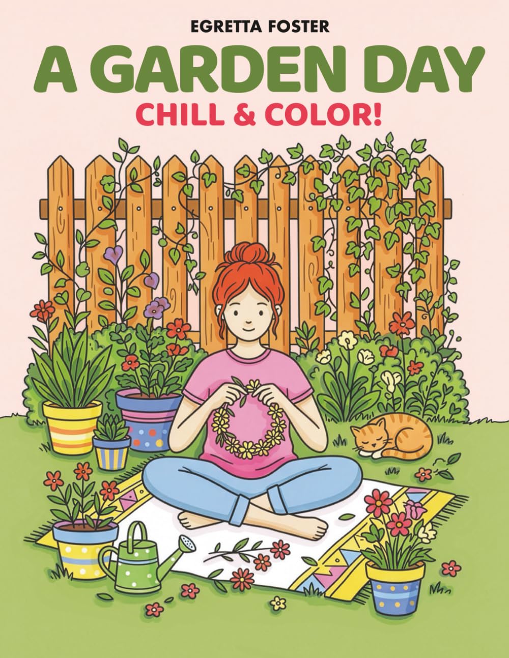 A Garden Day: A Cozy Coloring Book for Relaxation, Nature Lovers and Gentle Creative Moments for Relaxation for Adults and Teens (Coloring Days)