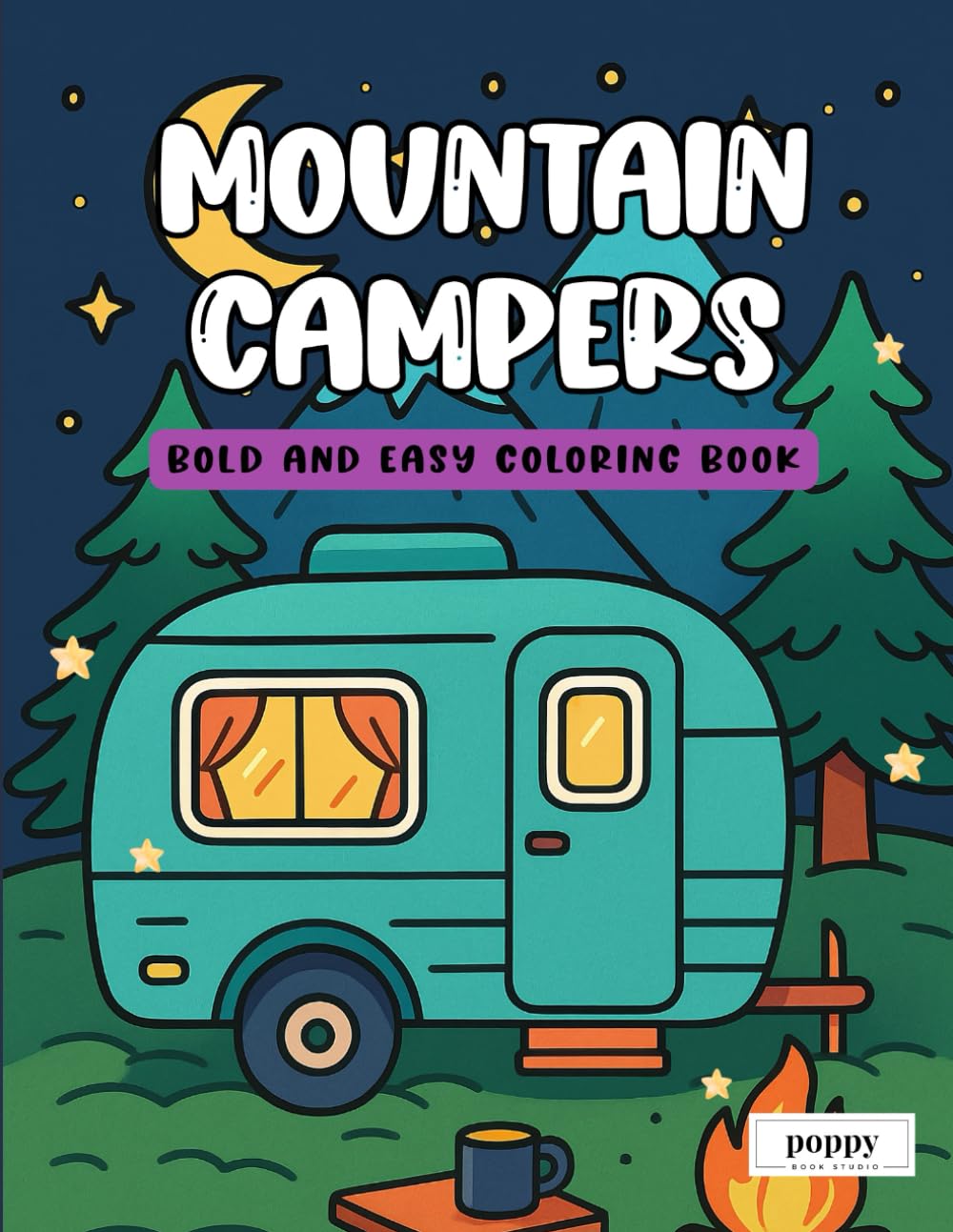 Mountain Campers - Bold and Easy Coloring Book: Relaxing Mountain Camper Scenes for Stress Relief and Adventure-Loving Colorists