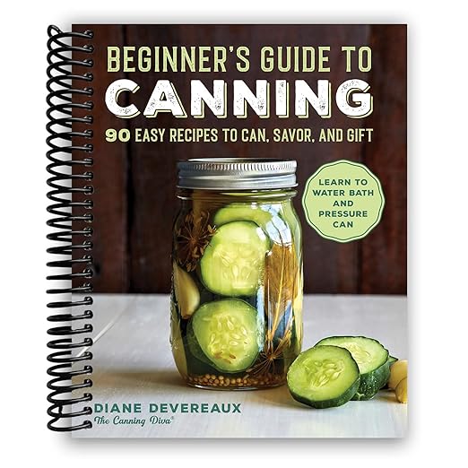 Beginner's Guide to Canning: 90 Easy Recipes to Can, Savor, and Gift