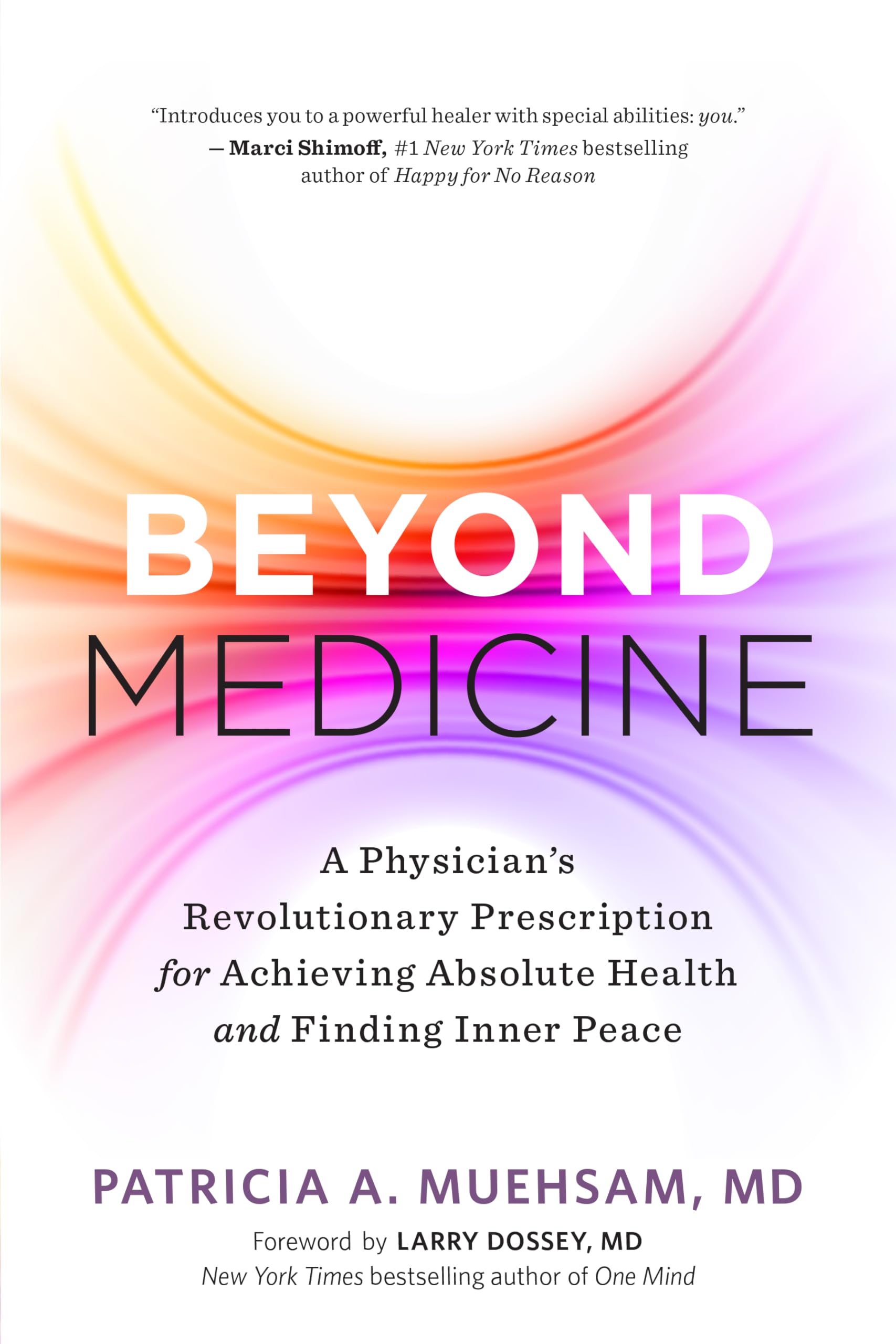 Beyond Medicine: A Physician’s Revolutionary Prescription for Achieving Absolute Health and Finding Inner Peace