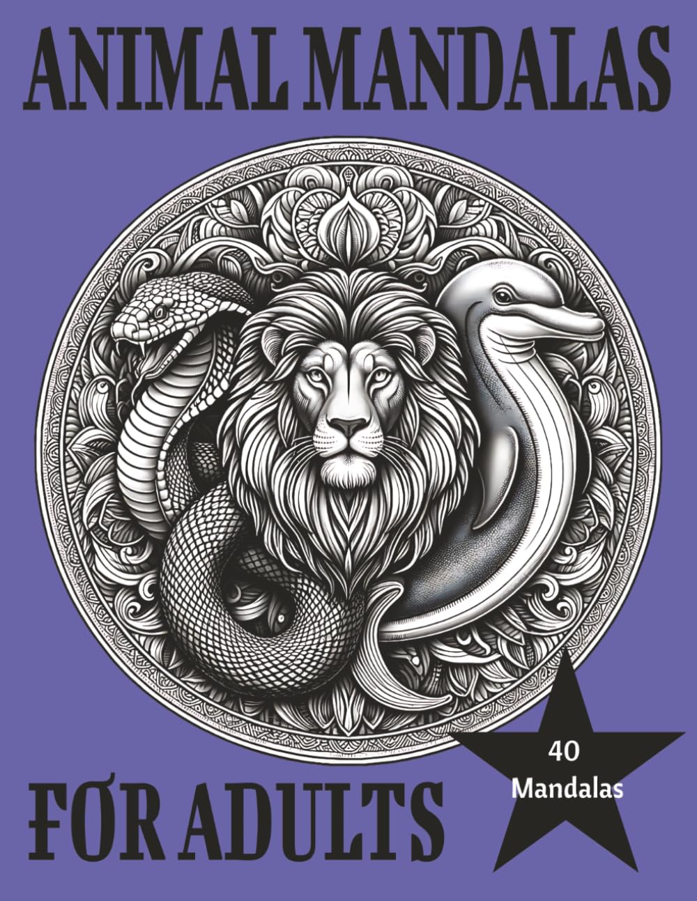Animal Mandalas for Adults: 40 beautiful coloring pages featuring animals on 80 pages