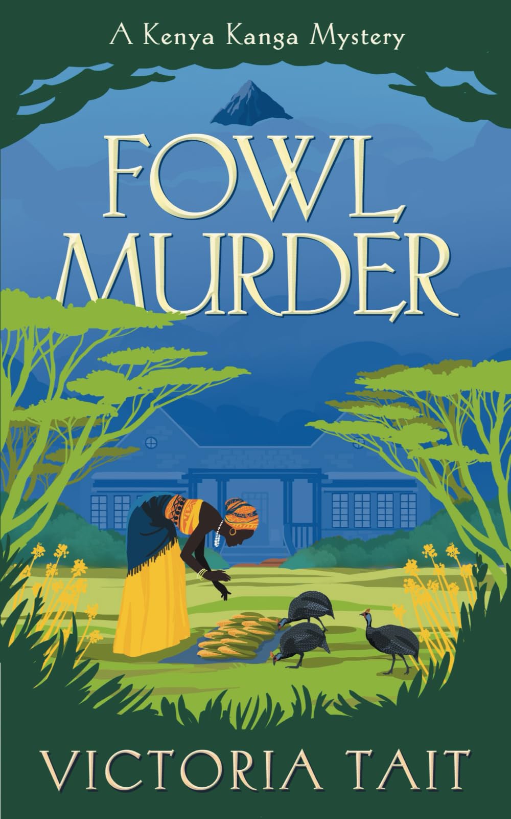 Fowl Murder: A Cozy Mystery with a Determined Female Amateur Sleuth: A Cozy Murder Mystery with a Silver-Haired Amateur Sleuth: 1 (A Kenya Kanga Mystery)