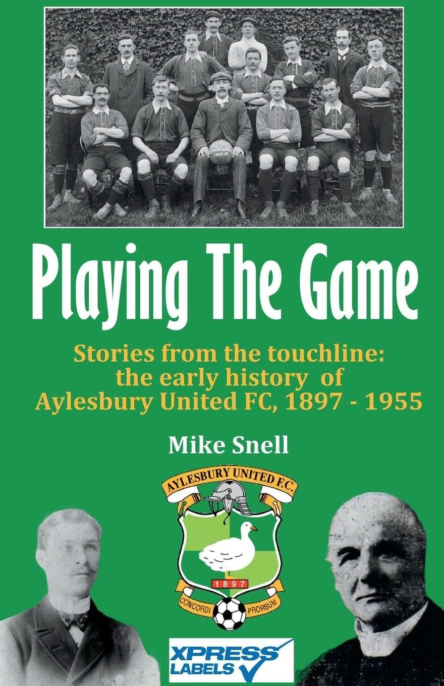Playing The Game: Stories from the touchline: the early... - Snell, Mike