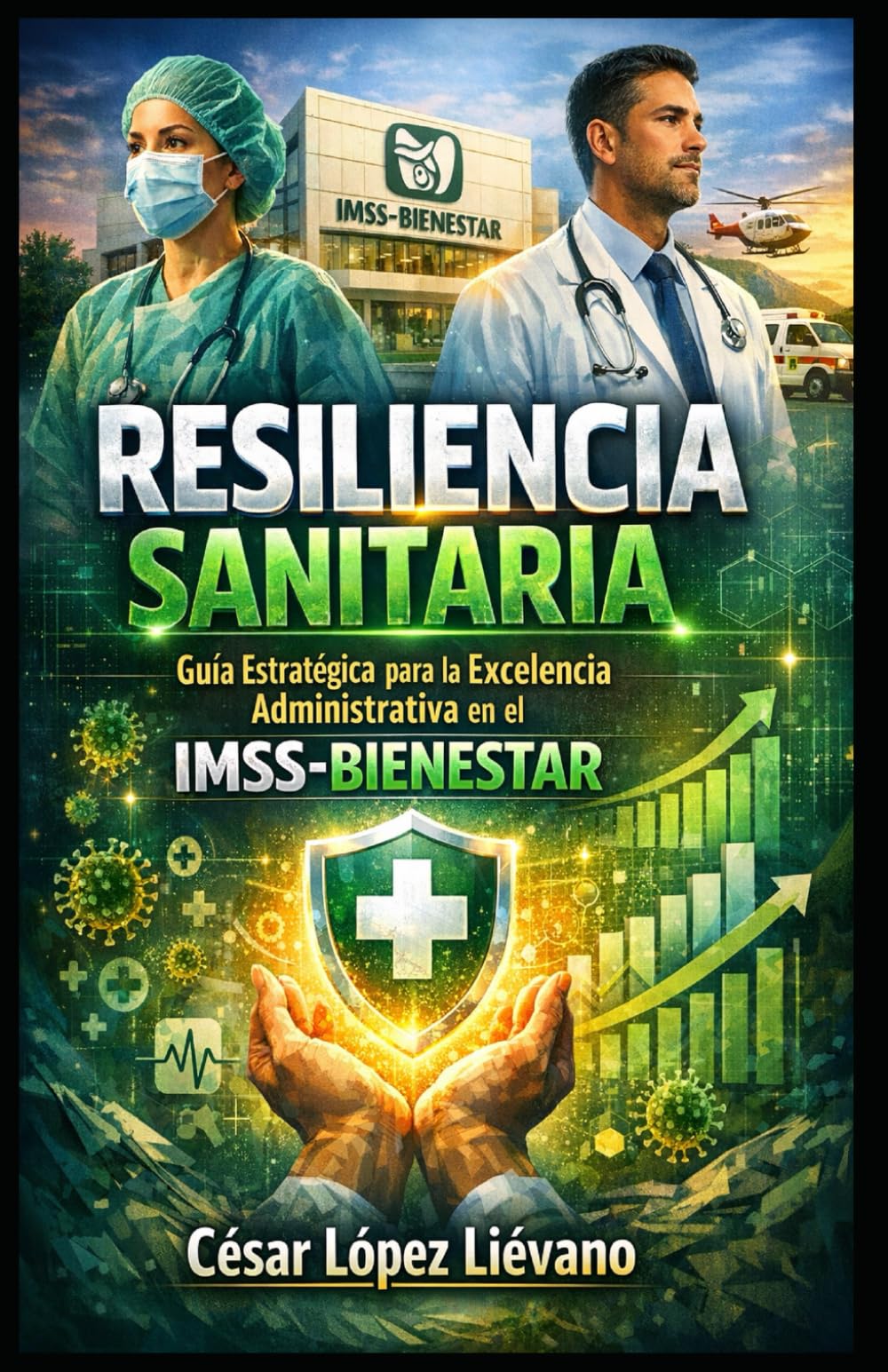 Resiliencia Sanitaria: Guía Estratégica para la Excelencia Administrativa en el IMSS-BIENESTAR