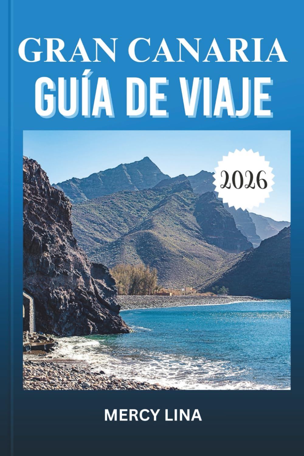 GRAN CANARIA GUÍA DE VIAJE 2026: Descubre las principales atracciones, joyas ocultas, experiencias locales y consejos de expertos para una aventura isleña inolvidable.