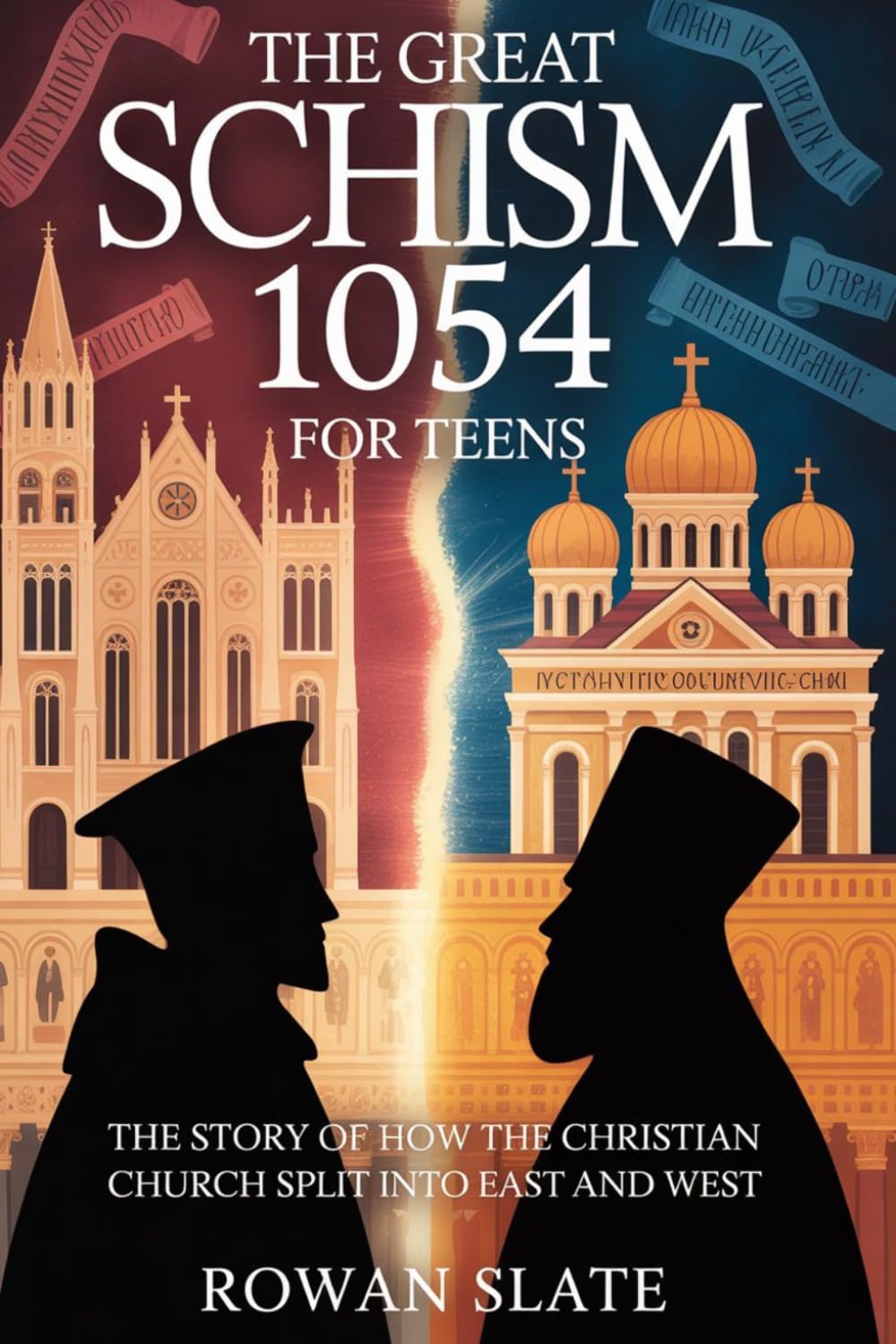 The Great Schism 1054 for Teens: The Story of How the Christian Church Split into East and West