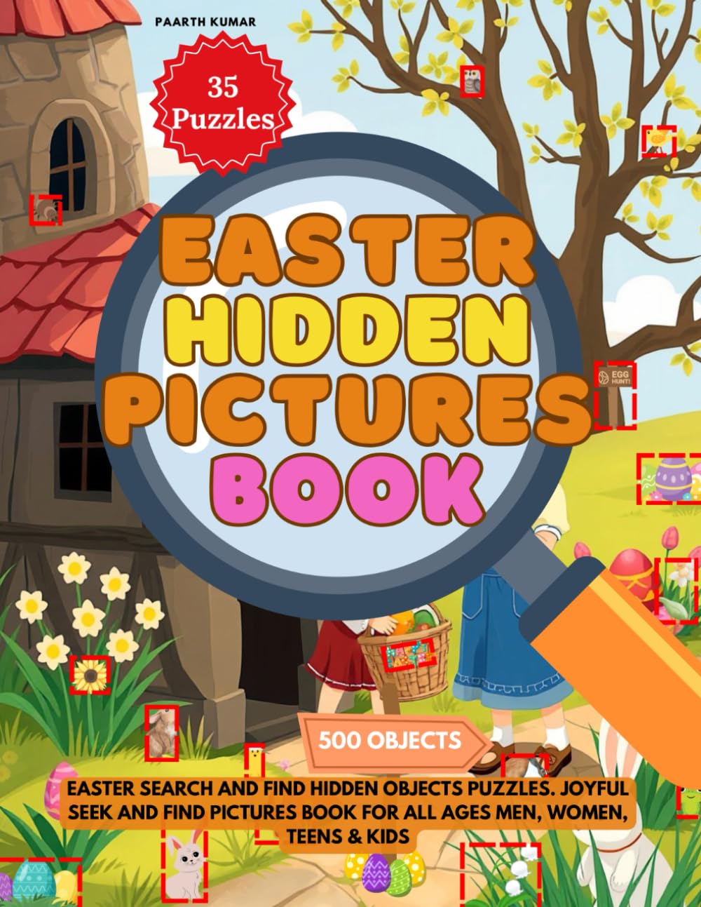 Easter Hidden Pictures Book: Easter Search and Find Hidden objects puzzles. Joyful Seek and find pictures book for all ages Men, Women, teens & Kids. 500 Items to Find. (Hidden Picture Puzzles)