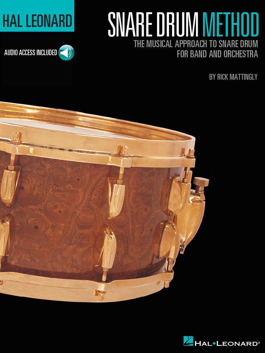 RICK MATTINGLY HAL LEONARD SNARE DRUM METHOD DRUMS BOOK/CD: The Musical Approach to Snare Drum for Band and Orchestra