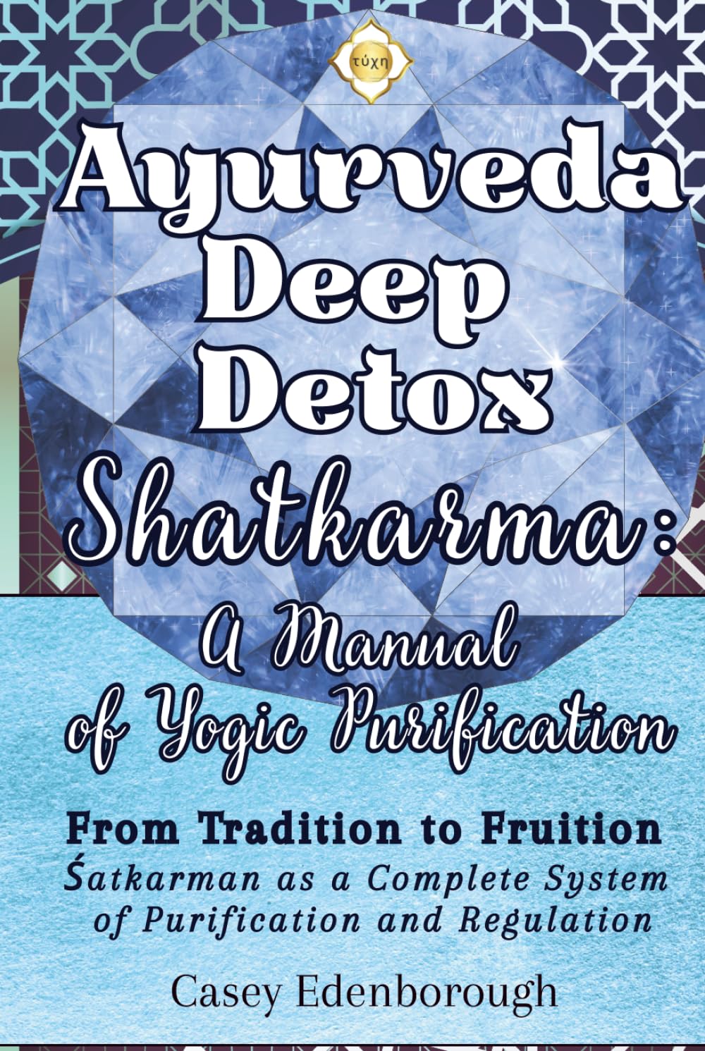 Shatkarma – Ayurvedic Deep Detox: A Manual of Yogic Purification